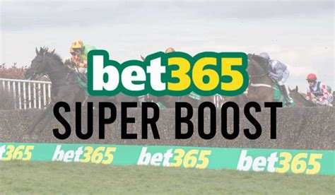 bet365 super boost|Bet Boost .